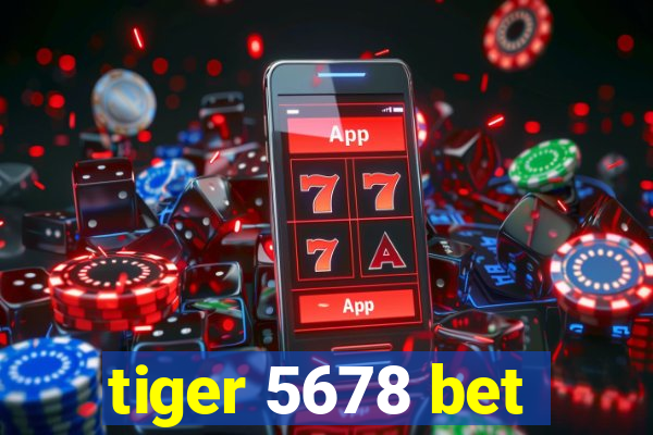 tiger 5678 bet